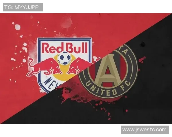 亚特兰大与红牛比赛前瞻及胜负预测分析详解 亚特兰大与红牛比赛前瞻及胜负预测分析详解