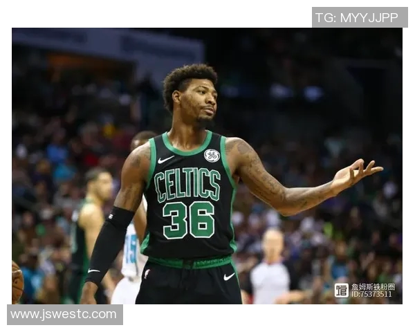 马库斯斯马特:从防守专家到球队领袖的成长之路 马库斯斯马特:从防守专家到球队领袖的成长之路