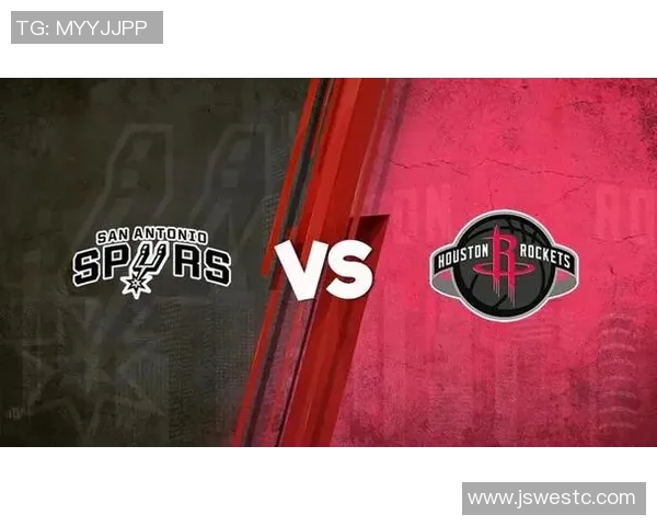 火箭对马刺季前赛精彩在线直播全程回顾与分析